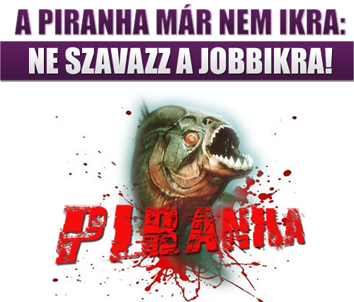 a-piranha-mar-nem-ikra-ne-szavazz-a-jobbikra.png